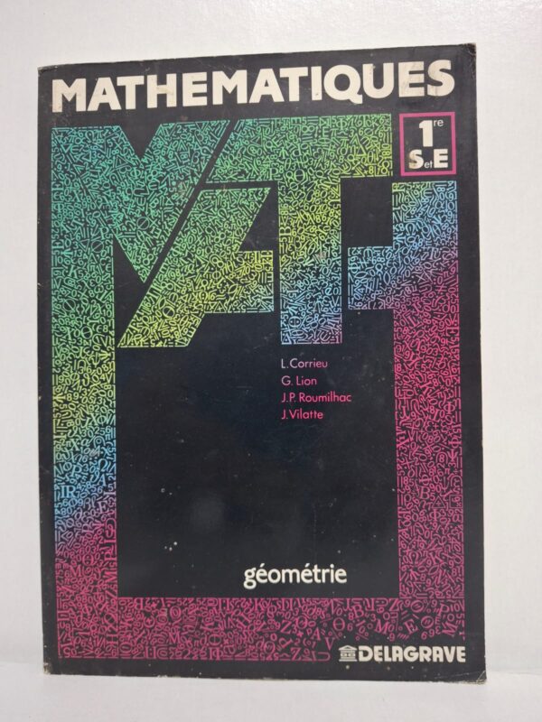 Mathématiques 1re S et E : Géométrie-L. Corrieu / G. Lion / J.P. Roumilhac / J. Vilatte