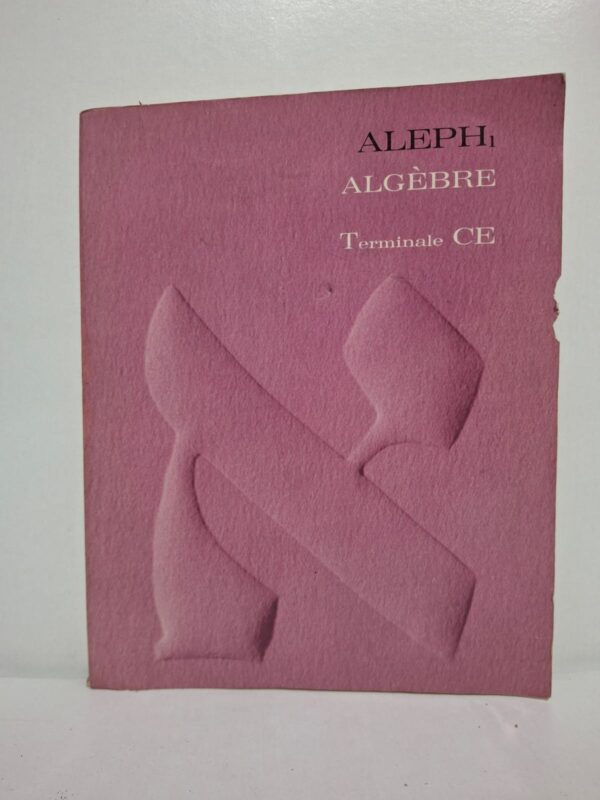 Aleph₁ Algèbre : Terminale CE-J. Lubczanski