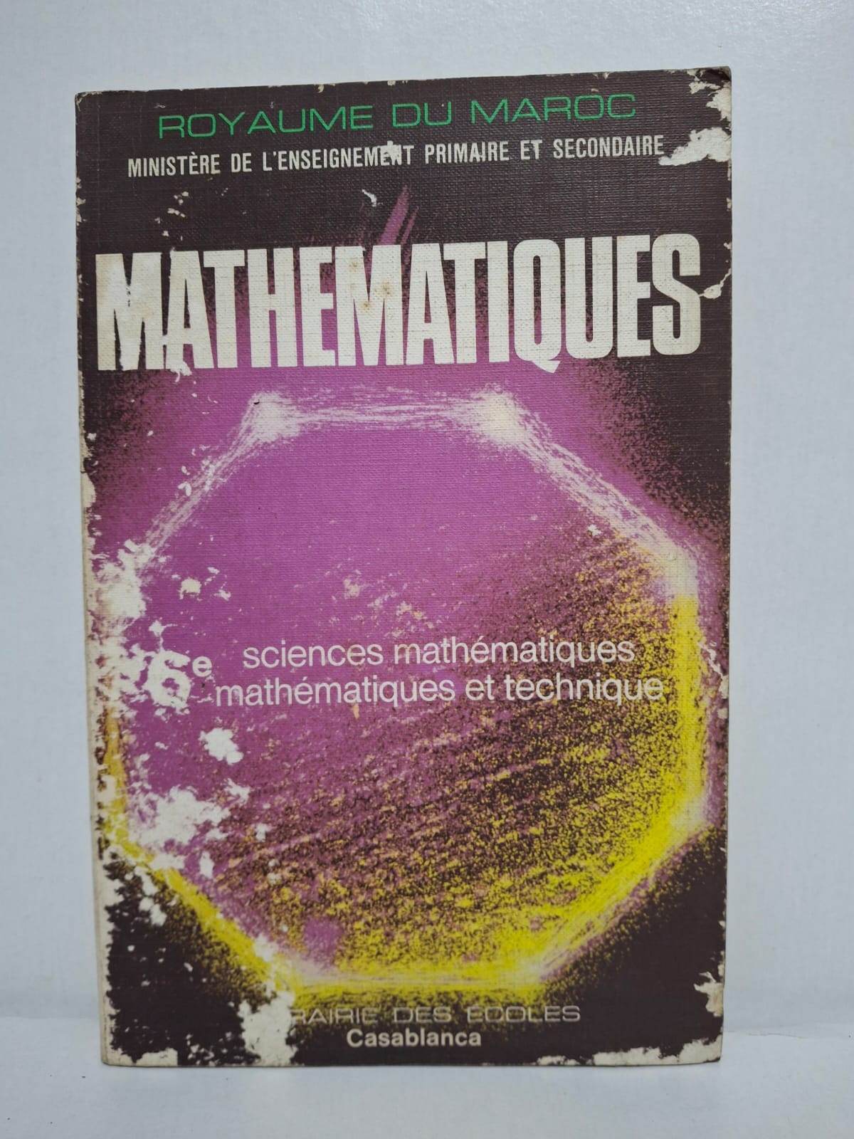 Mathématiques : 6e Sciences Mathématiques, Mathématiques et Technique (Royaume du Maroc) Mathématiques : 6e Sciences Mathématiques, Mathématiques et Technique (Royaume du Maroc)