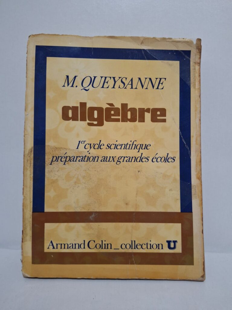 Algèbre : 1er cycle scientifique, préparation aux grandes écoles (Collection U)-M. Queysanne