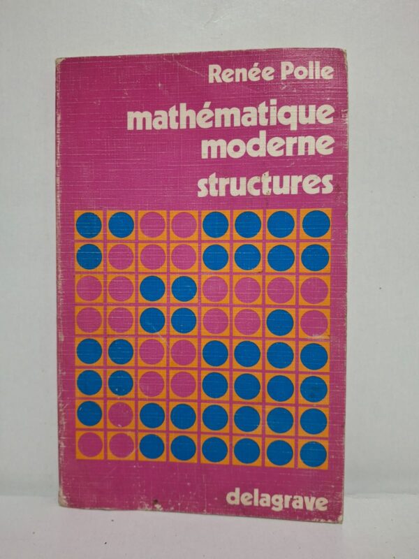 Mathématique moderne : structures-Renée Polle