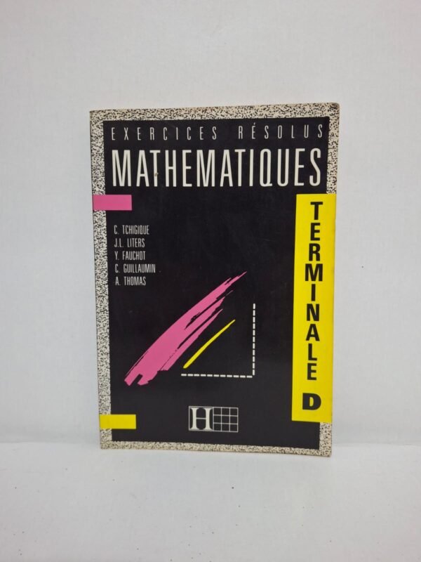 Exercices résolus : Mathématiques - Terminale D-C. Tchigique - J.L. Liters - Y. Fauchot - C. Guillaumin - A. Thomas