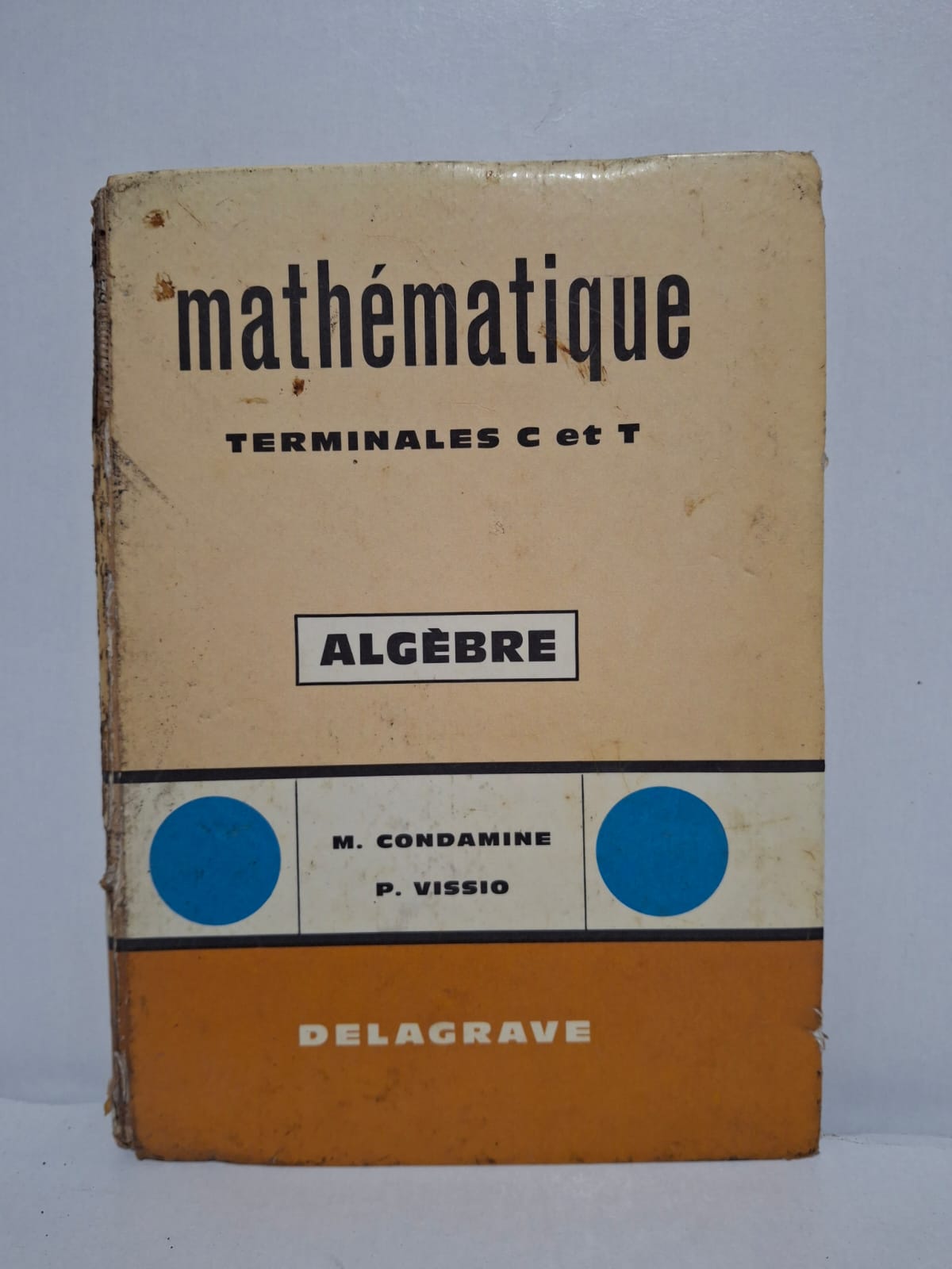 Mathématique - Terminales C et T : Algèbre-M. Condamine - P. Vissio Mathématique - Terminales C et T : Algèbre-M. Condamine - P. Vissio