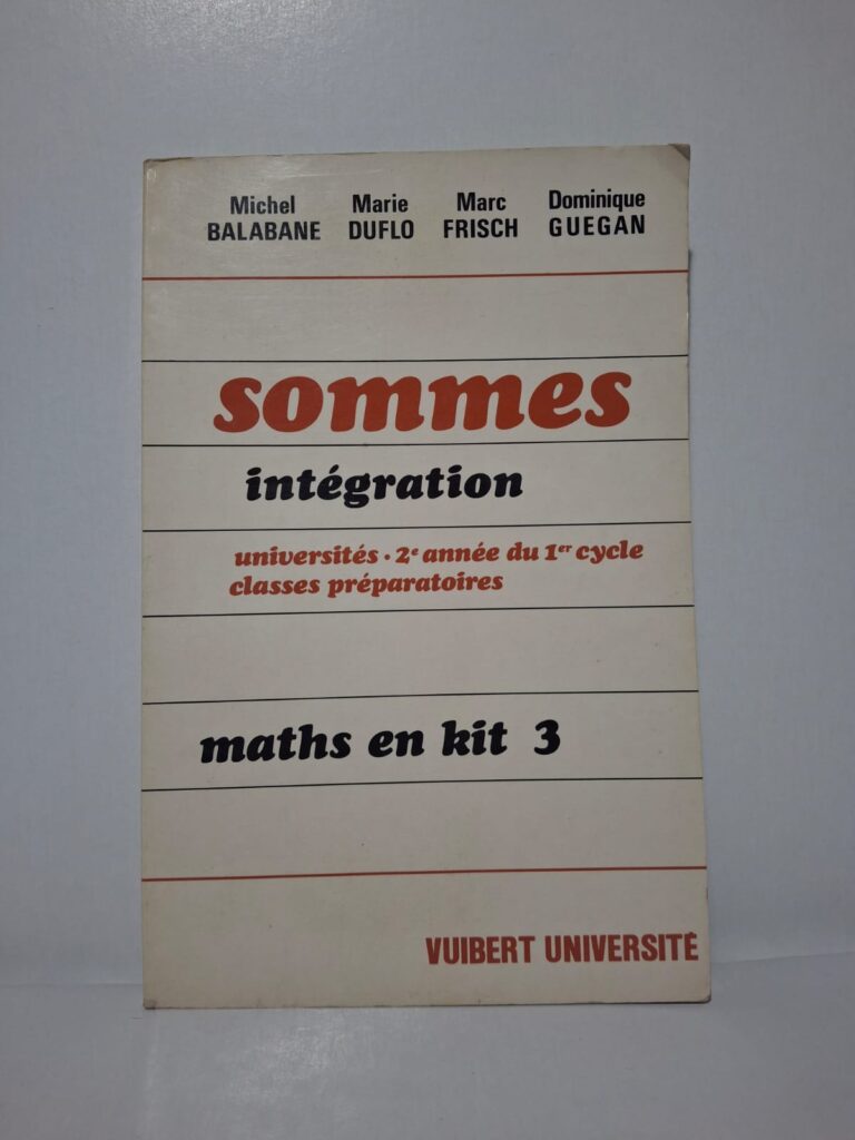 sommes intégration - maths en kit 3-Michel Balabane, Marie Duflo, Marc Frisch, Dominique Guégan
