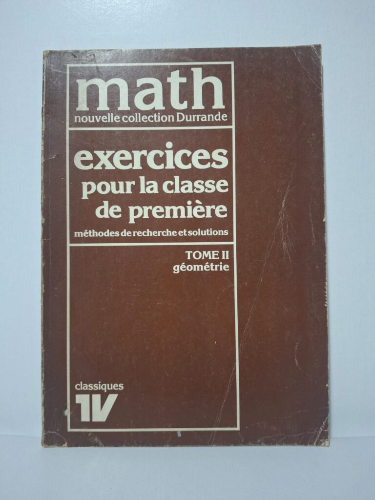 Math - nouvelle collection Durrande : exercices pour la classe de première (Tome II : géométrie)-Henri Durrande