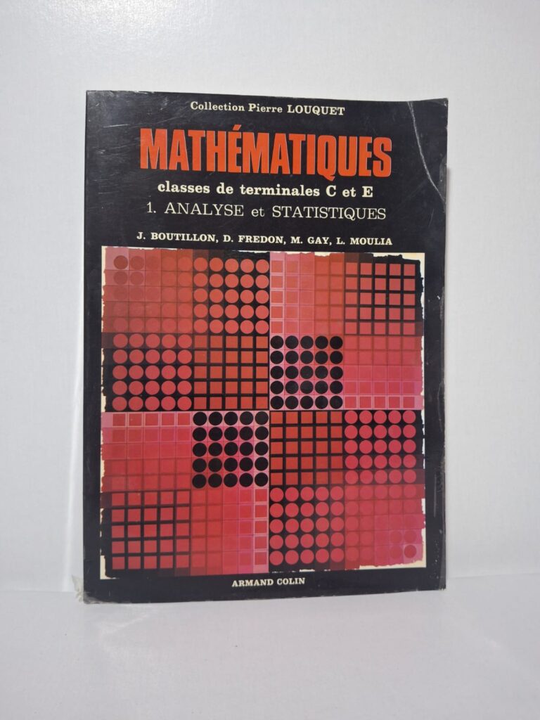 Mathématiques classes de terminales C et E - 1. Analyse et statistiques-J. Boutillon, D. Fredon, M. Gay, L. Moulia