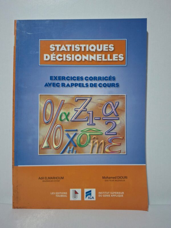 Statistiques Décisionnelles - Exercices corrigés avec rappels de cours-Adil Elmarhoum et Mohamed Diouri