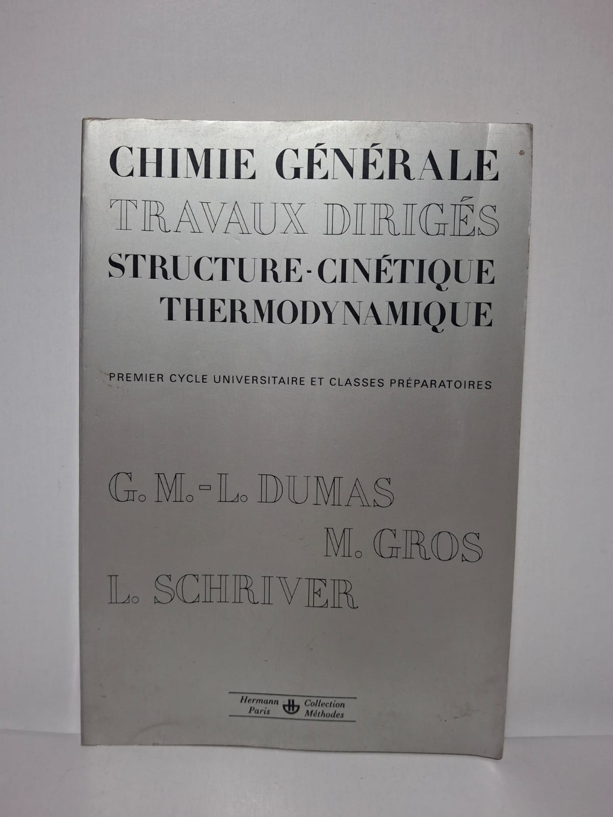 Chimie Générale - Travaux Dirigés : Structure, Cinétique, Thermodynamique-G. M.-L. Dumas, M. Gros, L. Schriver Chimie Générale - Travaux Dirigés : Structure, Cinétique, Thermodynamique-G. M.-L. Dumas, M. Gros, L. Schriver