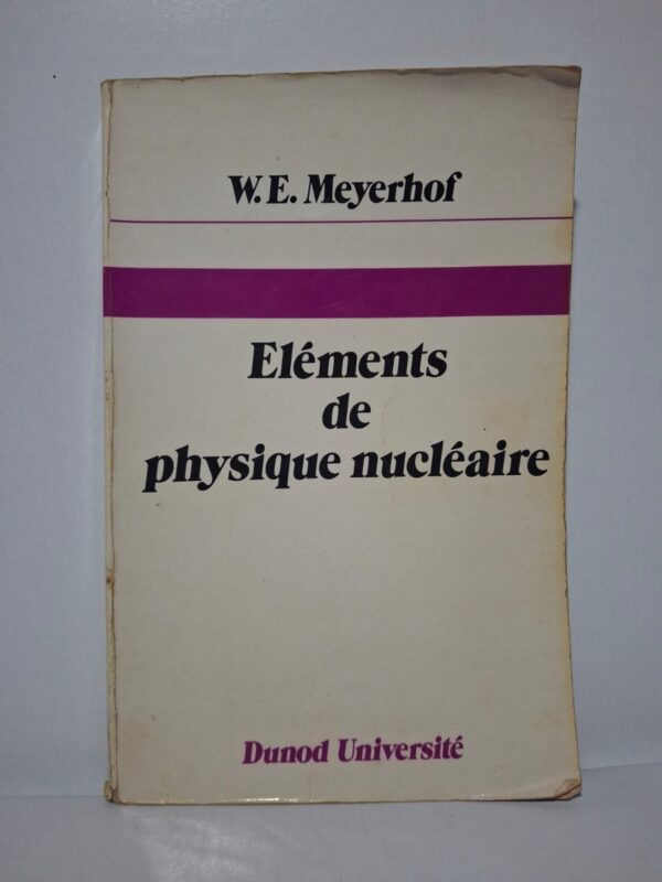 Éléments de physique nucléaire (Dunod Université)-W.E. Meyerhof (Walter Ernst Meyerhof)