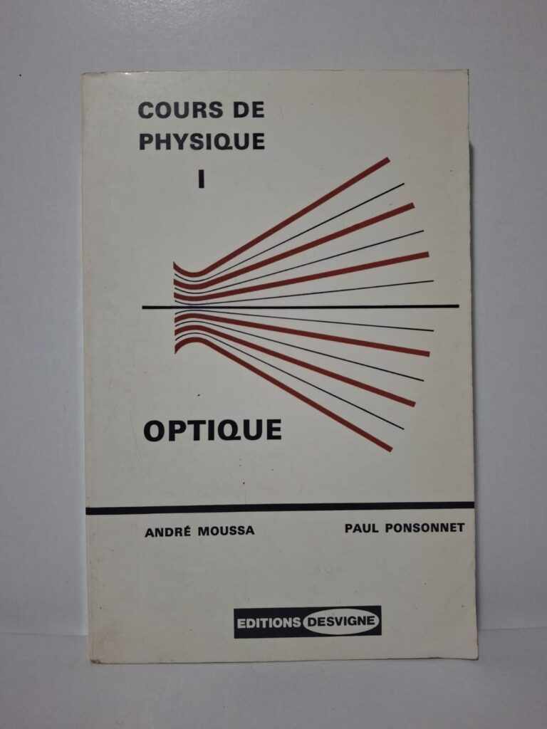 Cours de Physique I - Optique-André Moussa, Paul Ponsonnet
