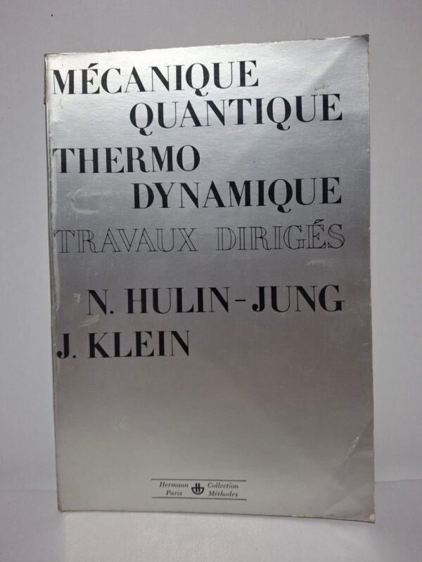 Mécanique quantique, thermodynamique : Travaux dirigés-Nicole Hulin-Jung et J. Klein