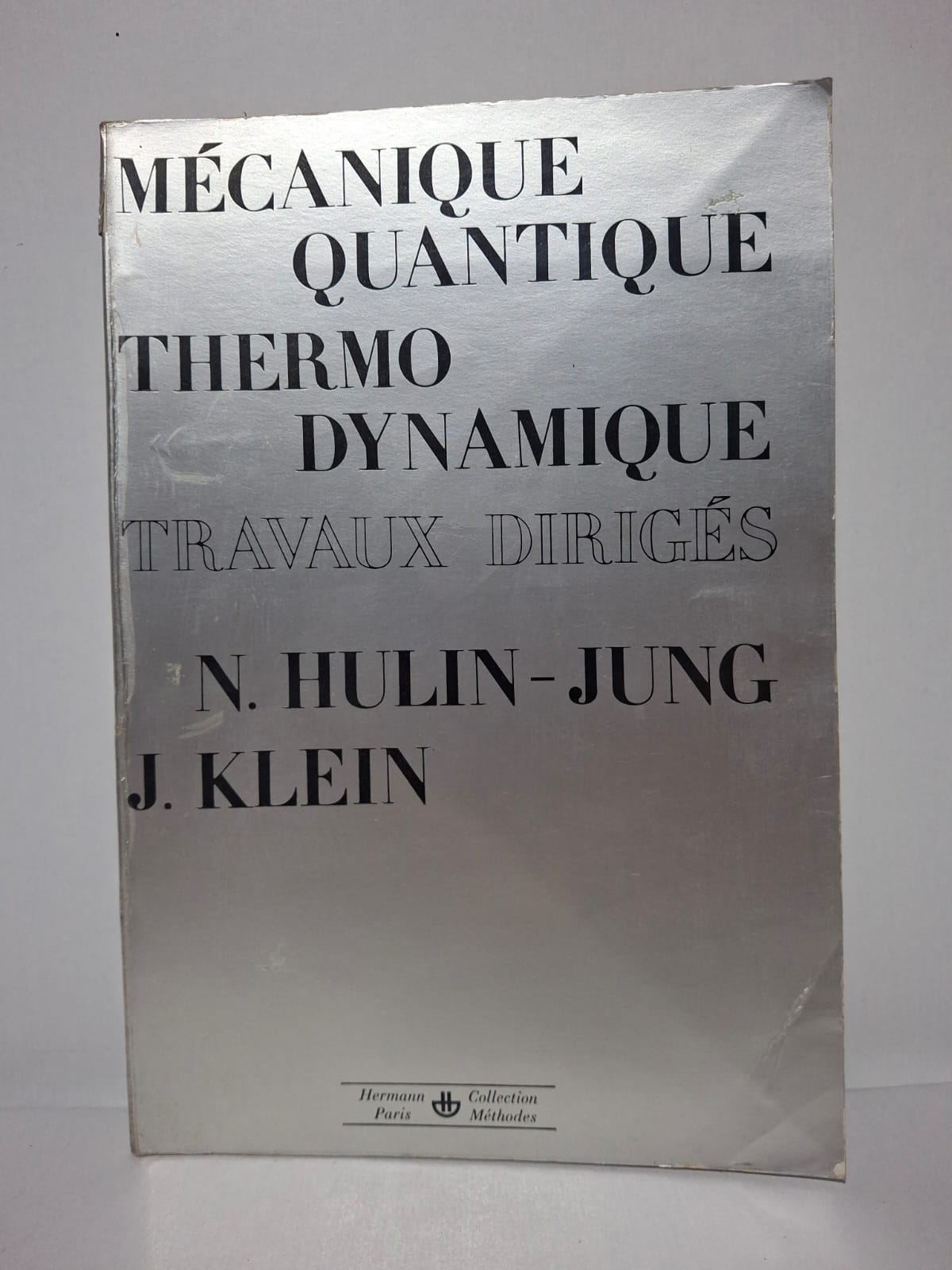 Mécanique quantique, thermodynamique : Travaux dirigés-Nicole Hulin-Jung et J. Klein Mécanique quantique, thermodynamique : Travaux dirigés-Nicole Hulin-Jung et J. Klein