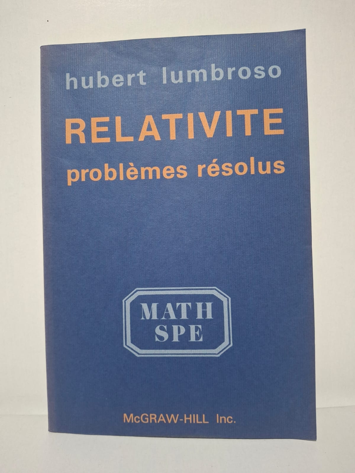 Relativité : problèmes résolus (Math Spe)-Hubert Lumbroso Relativité : problèmes résolus (Math Spe)-Hubert Lumbroso