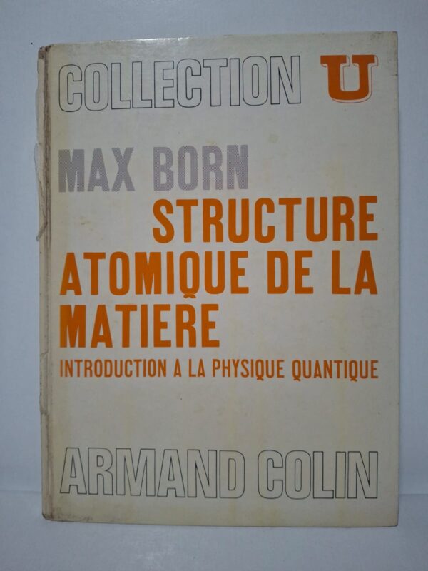 Structure atomique de la matière : Introduction à la physique quantique-Max Born