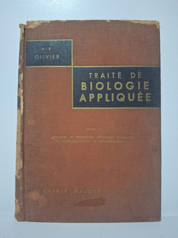 Traité de biologie appliquée - Tome I : Méthodes et techniques générales d'analyses, instrumentation et appareillages-H.-R. Olivier (H. R. Olivier)