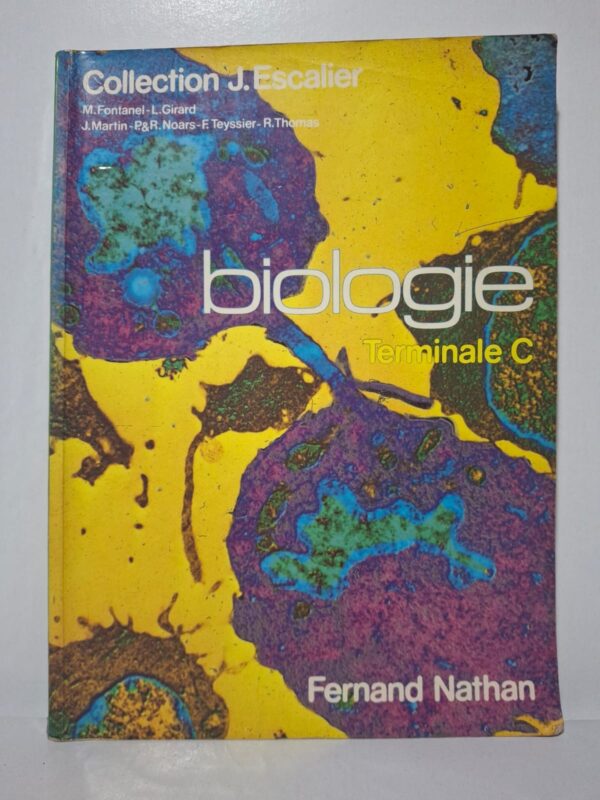 Biologie - Terminale C (Collection J. Escalier)-M. Fontanel, L. Girard, J. Martin, P. & R. Noars, F. Teyssier, R. Thomas