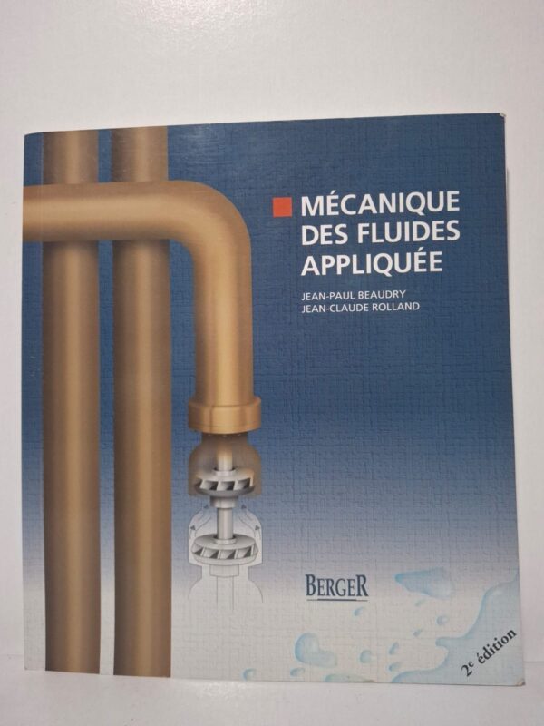 Mécanique des fluides appliquée (2e édition)-Jean-Paul Beaudry, Jean-Claude Rolland