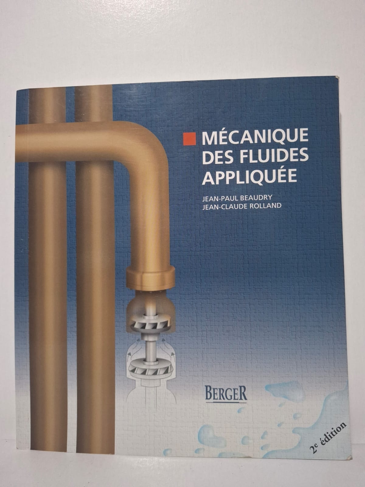 Mécanique des fluides appliquée (2e édition)-Jean-Paul Beaudry, Jean-Claude Rolland Mécanique des fluides appliquée (2e édition)-Jean-Paul Beaudry, Jean-Claude Rolland