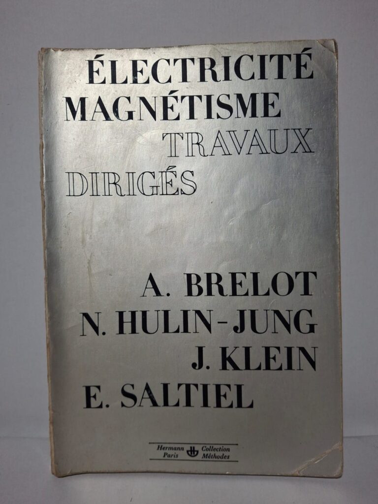 Électricité Magnétisme : Travaux Dirigés (Collection Méthodes)-A. Brelot, N. Hulin-Jung, J. Klein, E. Saltiel