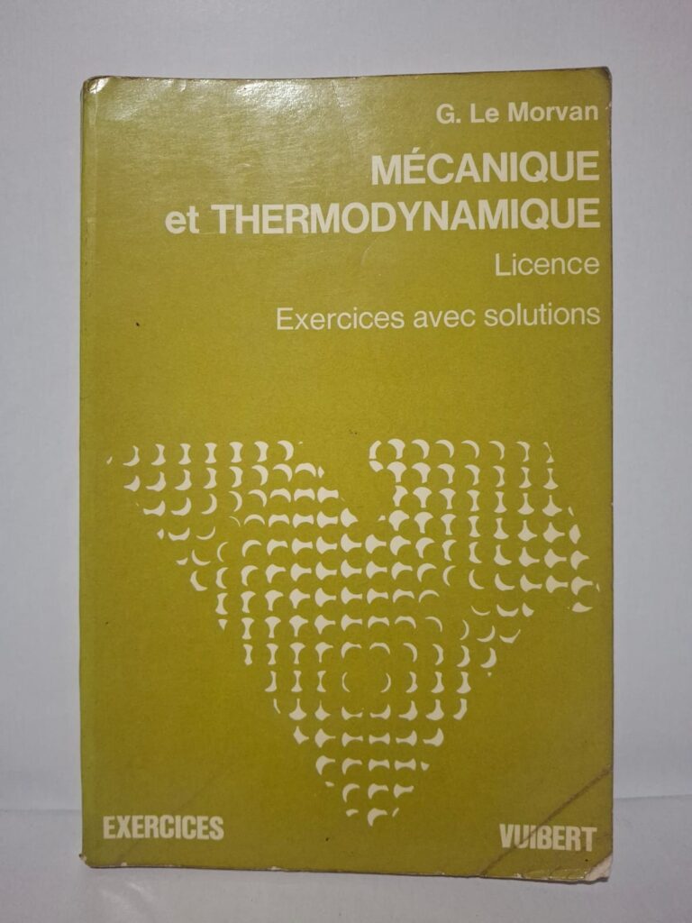 Mécanique et Thermodynamique : Licence (Exercices avec solutions)-G. Le Morvan