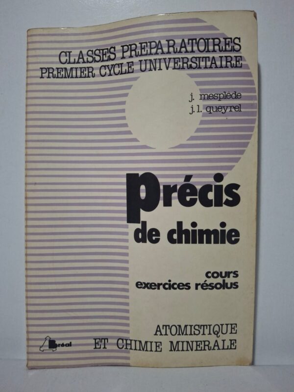 Précis de chimie : Cours, exercices résolus - Atomistique et Chimie minérale-J. Mesplède, J.L. Queyrel