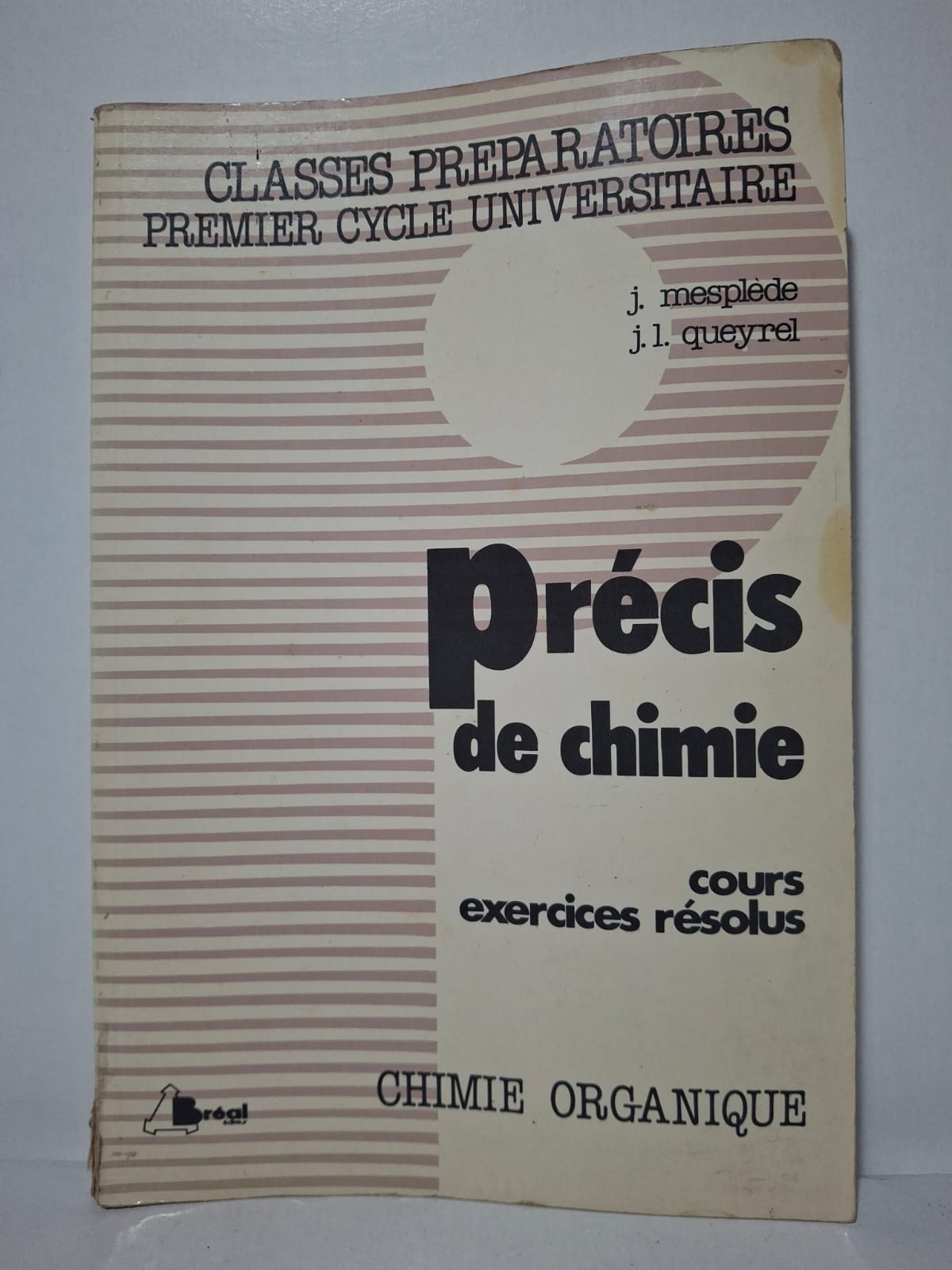 Précis de chimie : Cours, exercices résolus - Chimie organique-J. Mesplède, J.L. Queyrel Précis de chimie : Cours, exercices résolus - Chimie organique-J. Mesplède, J.L. Queyrel