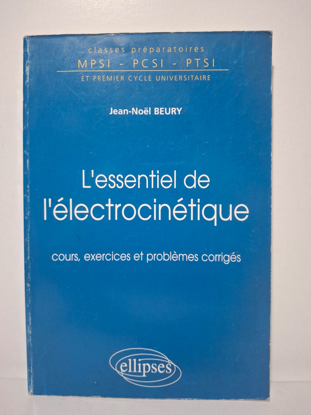 L'essentiel de l'électrocinétique : cours, exercices et problèmes corrigés - Jean-Noël BEURY L'essentiel de l'électrocinétique : cours, exercices et problèmes corrigés - Jean-Noël BEURY