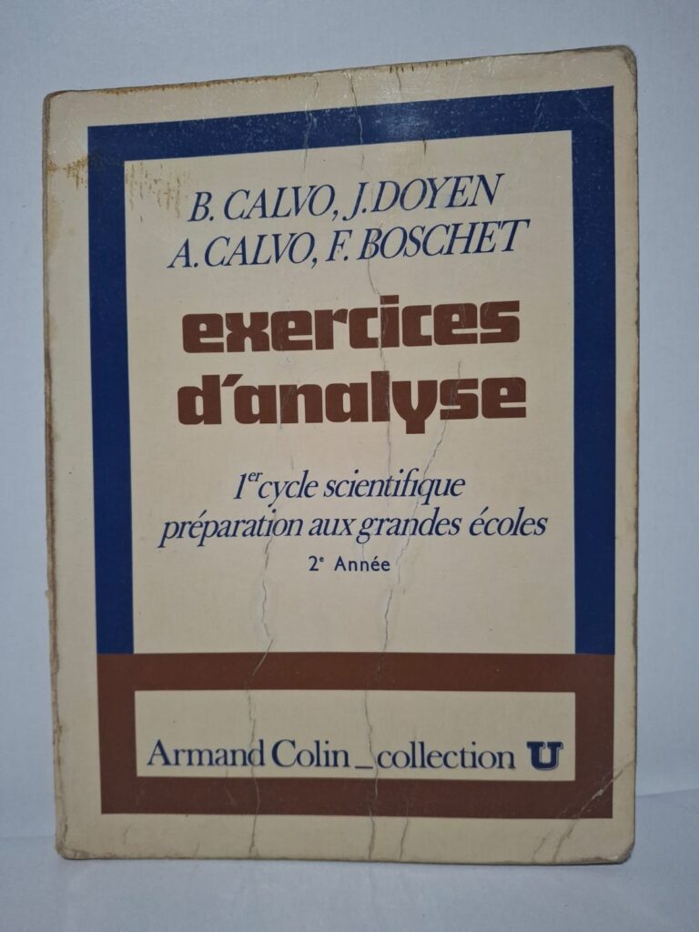 Exercices d'analyse : 1er cycle scientifique, préparation aux grandes écoles (2e Année) - B. CALVO, J. DOYEN, A. CALVO, F. BOSCHET