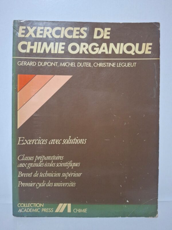 Exercices de chimie organique : exercices avec solutions - Gerard Dupont, Michel Duteil, Christine Legueut
