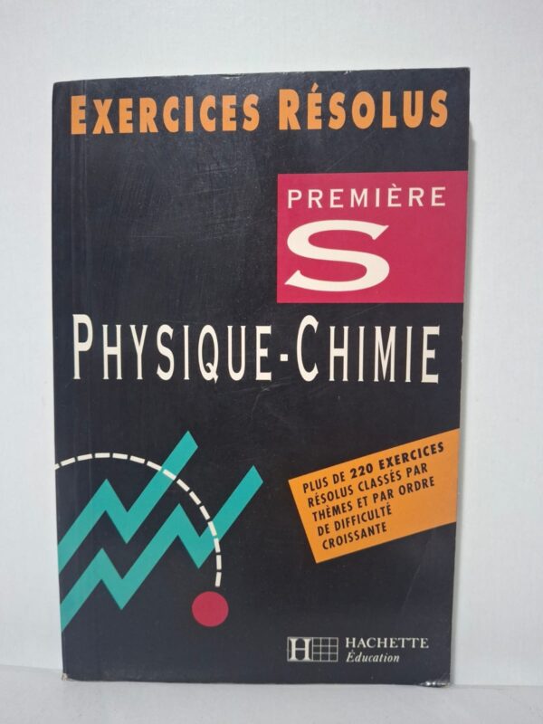 Exercices résolus : Première S Physique-Chimie - Collectif / Hachette Éducation