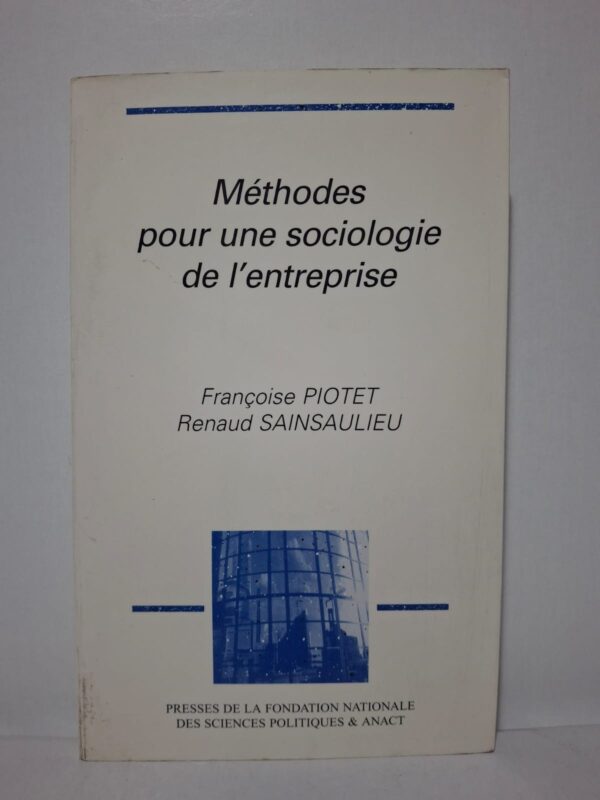 Méthodes pour une sociologie de l'entreprise-Françoise Piotet et Renaud Sainsaulieu