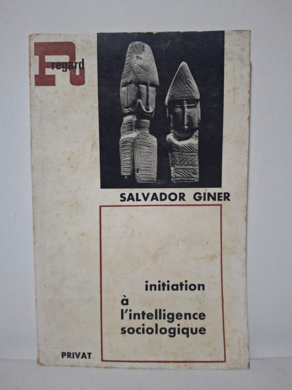 Initiation à l'intelligence sociologique-Salvador Giner