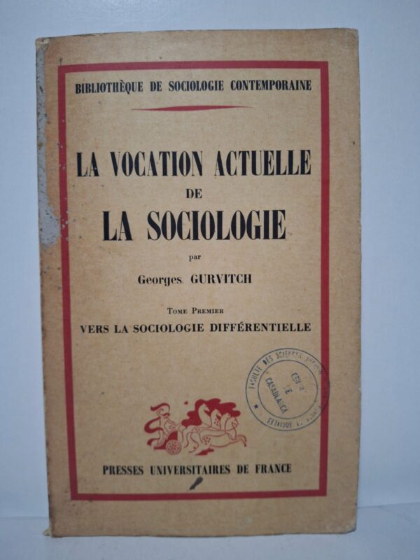 La vocation actuelle de la sociologie - Tome Premier : Vers la sociologie différentielle-: Georges Gurvitch
