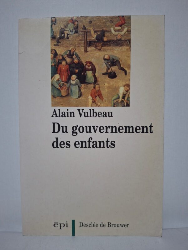 Du gouvernement des enfants-Alain Vulbeau
