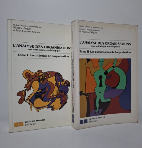 L'analyse des organisations : une anthologie sociologique (Tome I et Tome II) - Francine Séguin et Jean-François Chanlat