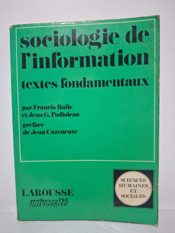 Sociologie de l'information : textes fondamentaux - Francis Balle et Jean G. Padioleau (Préface de Jean Cazeneuve)