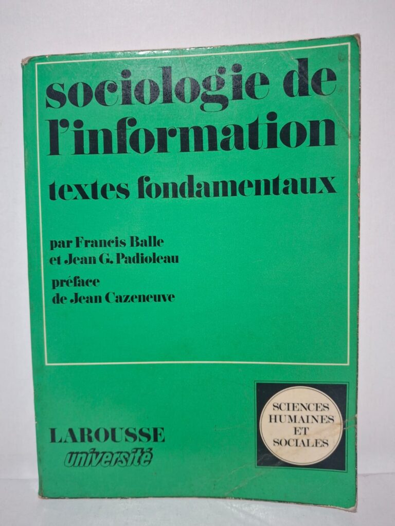 Sociologie de l'information : textes fondamentaux - Francis Balle et Jean G. Padioleau (Préface de Jean Cazeneuve)