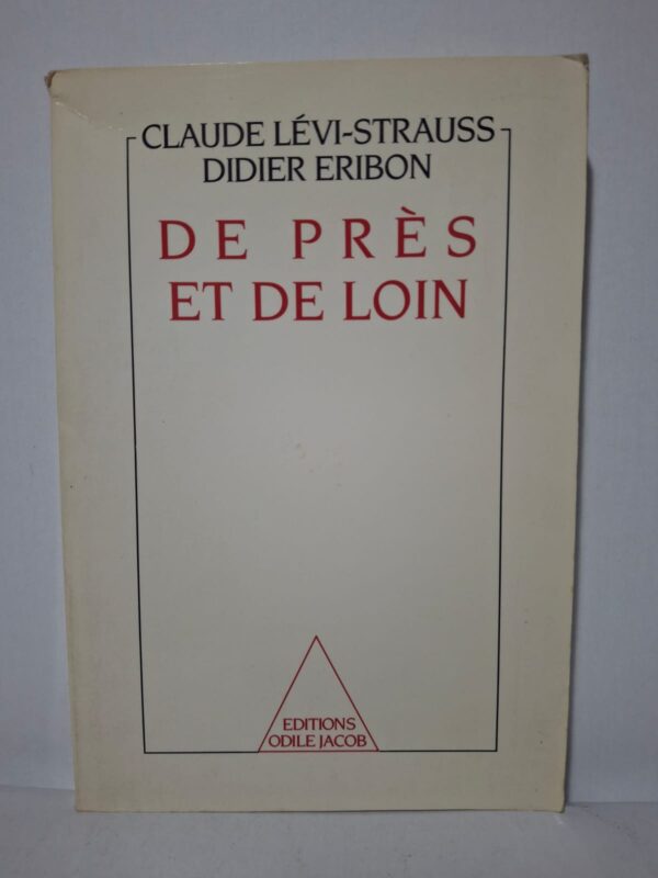 De près et de loin - Claude Lévi-Strauss et Didier Eribon