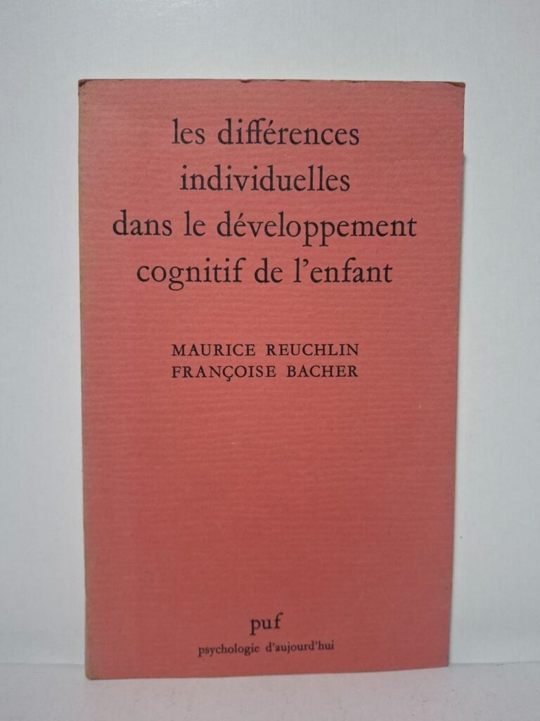 Les différences individuelles dans le développement cognitif de l'enfant - Maurice Reuchlin, Françoise Bacher