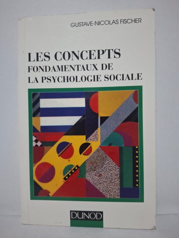 Les concepts fondamentaux de la psychologie sociale - Gustave-Nicolas Fischer