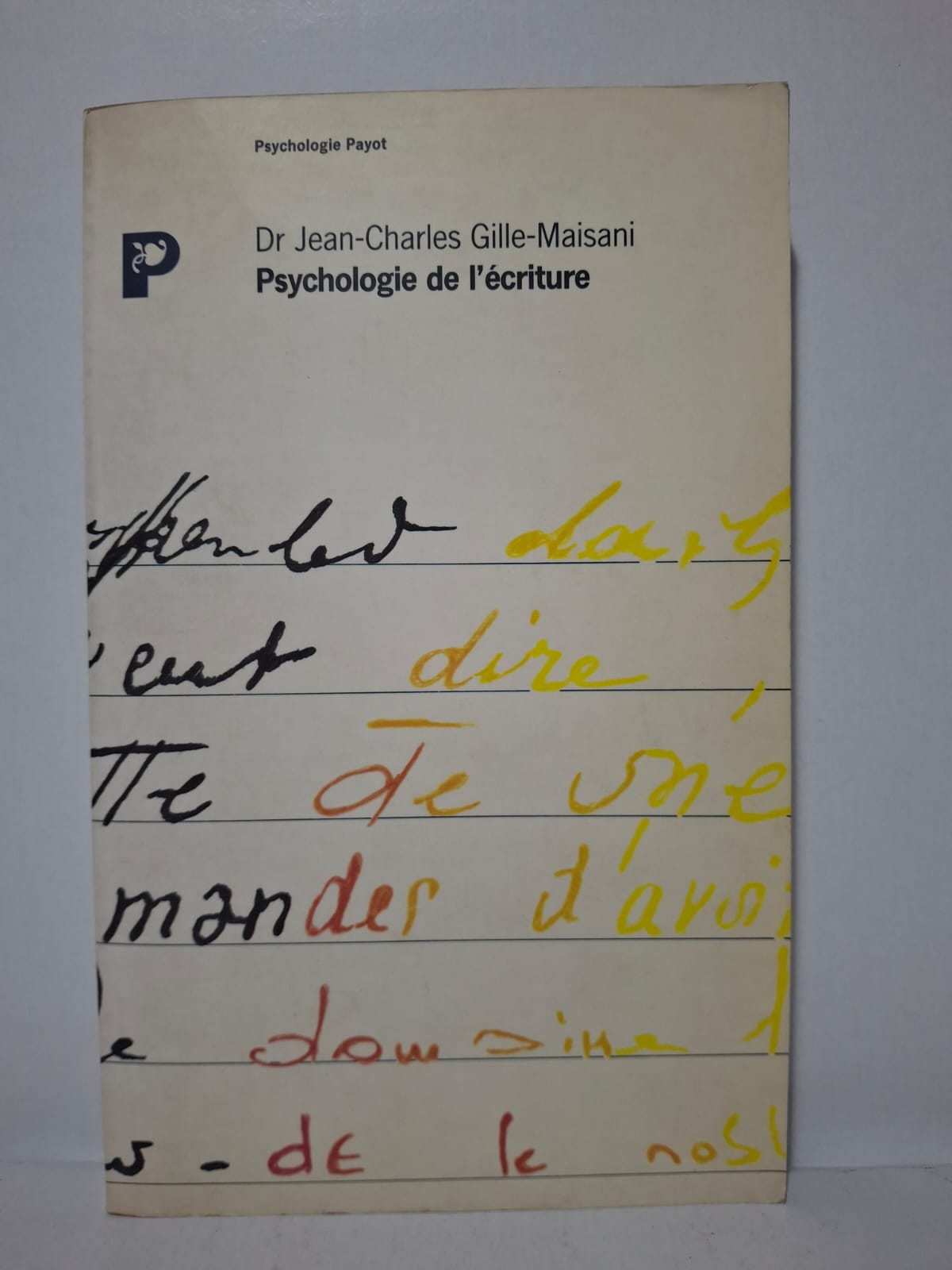 Psychologie de l'écriture - Dr Jean-Charles Gille-Maisani Psychologie de l'écriture - Dr Jean-Charles Gille-Maisani