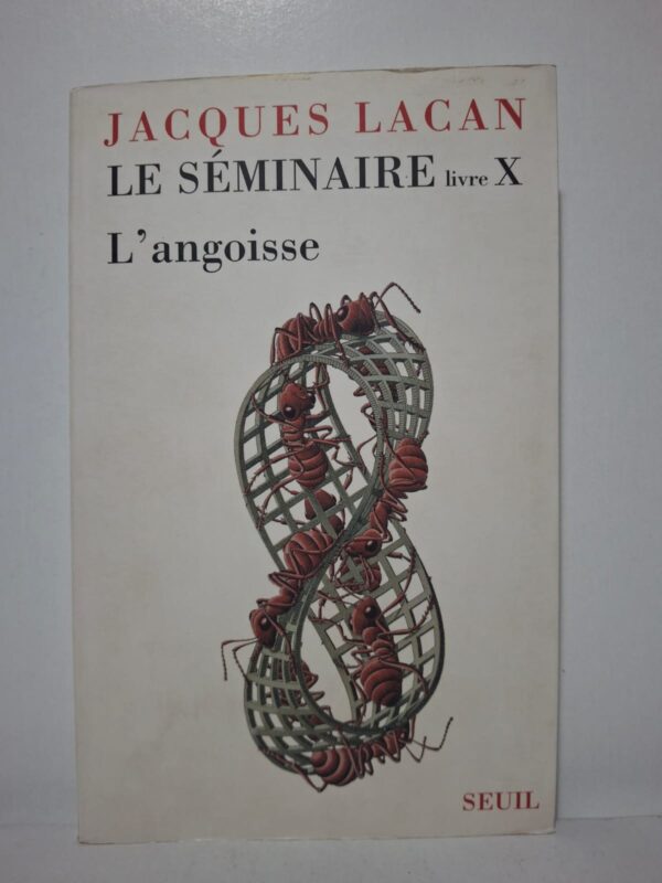 Le Séminaire, livre X : L'angoisse - Jacques Lacan (texte établi par Jacques-Alain Miller)