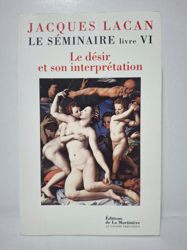 Le Séminaire, livre VI : Le désir et son interprétation - Jacques Lacan