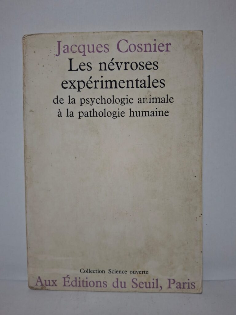 Les névroses expérimentales : de la psychologie animale à la pathologie humaine - Jacques Cosnier