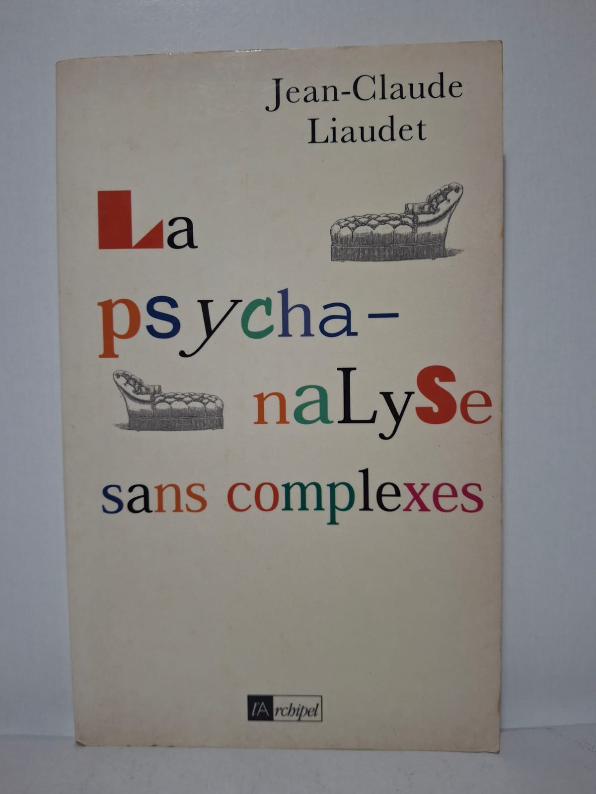 La psychanalyse sans complexes - Jean-Claude Liaudet La psychanalyse sans complexes - Jean-Claude Liaudet