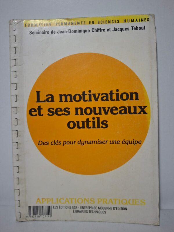 La motivation et ses nouveaux outils : Des clés pour dynamiser une équipe - Séminaire de Jean-Dominique Chiffre et Jacques Teboul