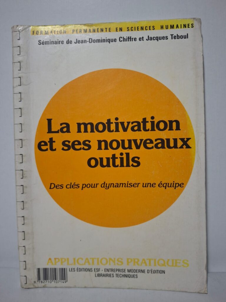 La motivation et ses nouveaux outils : Des clés pour dynamiser une équipe - Séminaire de Jean-Dominique Chiffre et Jacques Teboul