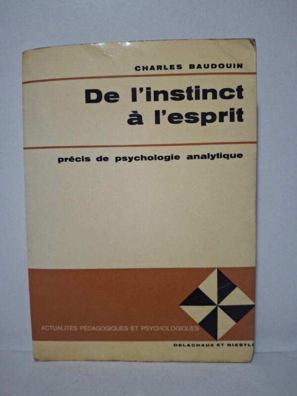 De l'instinct à l'esprit : précis de psychologie analytique - Charles Baudouin