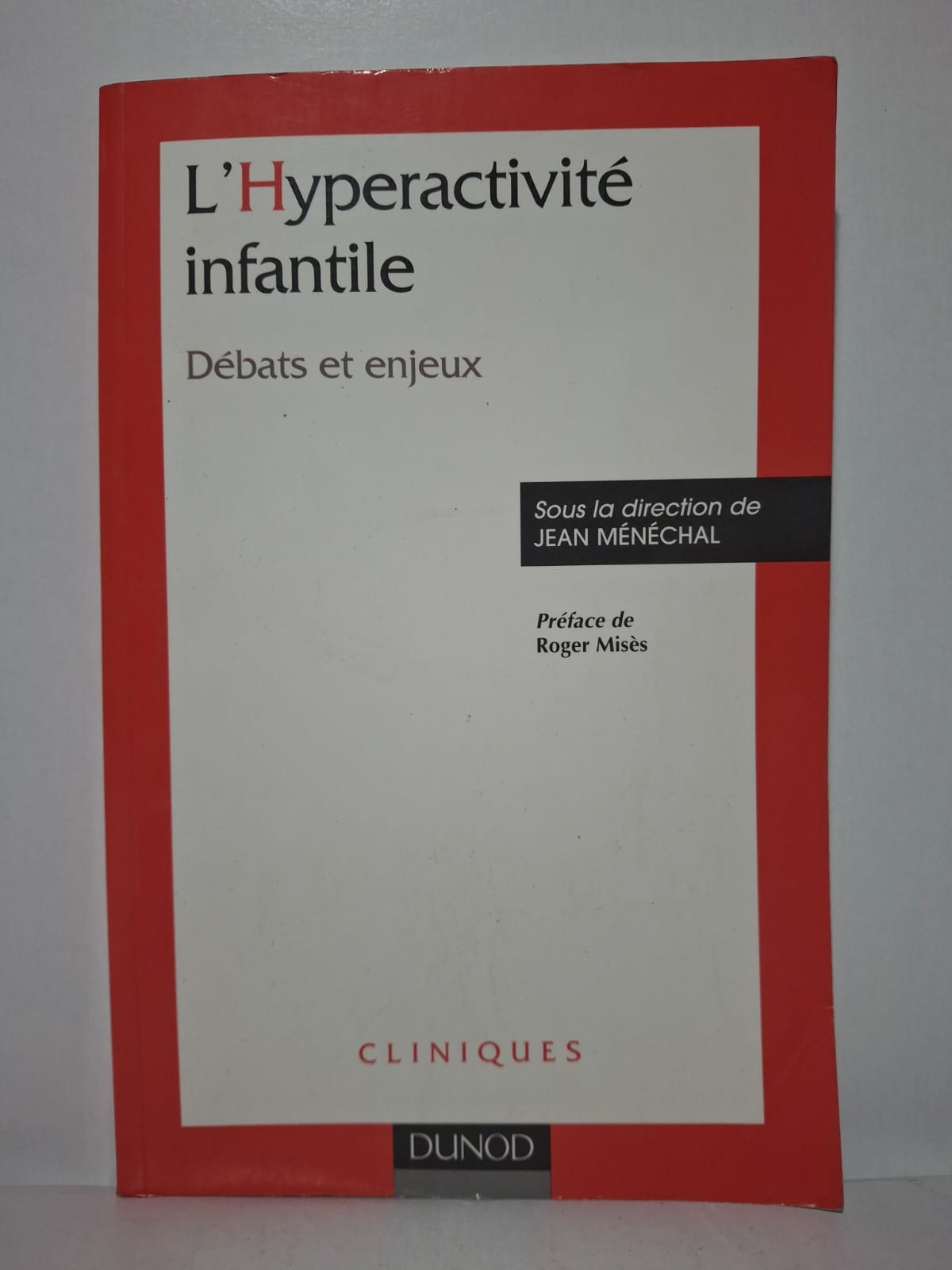 L'Hyperactivité infantile : Débats et enjeux - sous la direction de Jean Ménéchal (Préface de Roger Misès) L'Hyperactivité infantile : Débats et enjeux - sous la direction de Jean Ménéchal (Préface de Roger Misès)