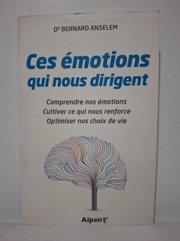 Ces émotions qui nous dirigent - Dr Bernard Anselem